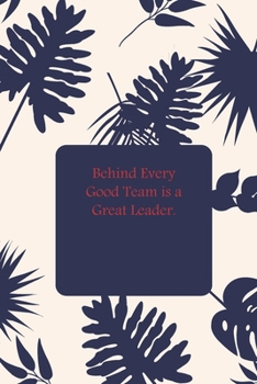 Paperback Behind Every Good Team is a Great Leader. Book
