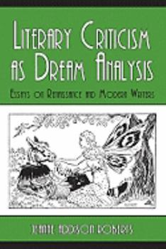 Paperback Literary Criticism as Dream Analysis: Essays on Renaissance and Modern Writers Book