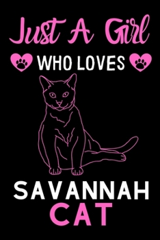 Paperback Just a girl who loves Savannah Cat: Cute Savannah Cat mom notebook journal or dairy - Savannah Cat owner appreciation gift - Savannah Cat lovers Lined Book