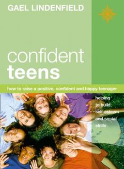 Paperback Confident Teens: How to Raise a Positive, Confident and Happy Teenager Book