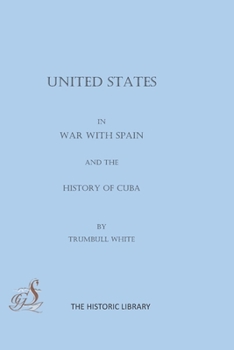 Paperback United States in War with Spain and the History of Cuba Book