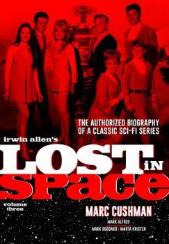 Paperback Irwin Allen's Lost in Space Volume 3: The Authorized Biography of a Classic Sci-Fi Series Book