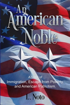 Paperback An American Noble: A Story of Immigration, Escape from Poverty, and American Patriotism. Book