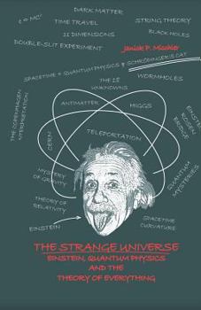 Paperback The Strange Universe: Einstein, Quantum Physics and the Theory of Everything Book