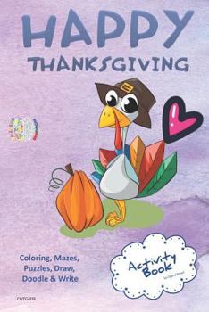 Happy Thanksgiving Activity Book Coloring, Mazes, Puzzles, Draw, Doodle and Write: Creative Noggins for Kids Thanksgiving Holiday Coloring Book with Cartoon Pictures Cntg409