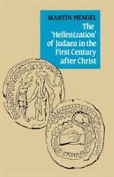 Paperback The 'Hellenization' of Judaea in the First Century After Christ Book