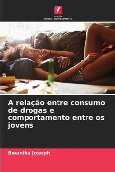 Paperback A relação entre consumo de drogas e comportamento entre os jovens [Portuguese] Book