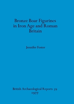 Paperback Bronze Boar Figurines in Iron Age and Roman Britain Book