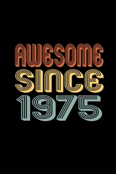 Awesome Since 1975: Birthday Gift for 45 Year Old Men and Women