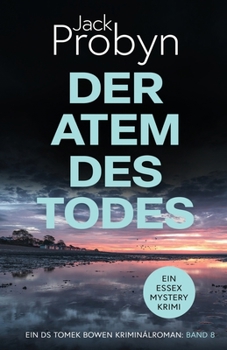 Der Atem des Todes: Ein fesselnder Kriminalroman (DS Tomek Bowen Krimi-Thriller-Serie)