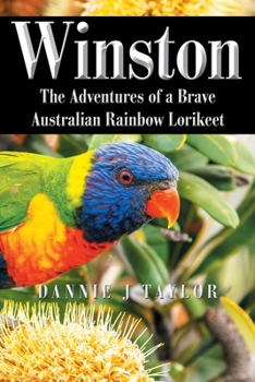 Paperback Winston: The Adventures of a Brave Australian Rainbow Lorikeet Book