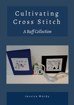 Paperback Cultivating Cross Stitch: A Ruff Collection Book