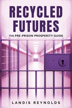 Paperback Recycled Futures: YIA Pre-Prison Prosperity Guide Book