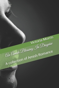 Paperback An Amish Blessing In Disguise: A collection of Amish Romance Book