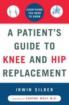 Paperback A Patient's Guide to Knee and Hip Replacement: Everything You Need to Know Book