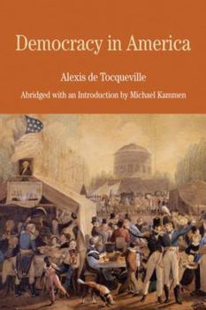 Democracy in America: Abridged with an Introduction by Michael Kammen (Bedford Series in History & Culture