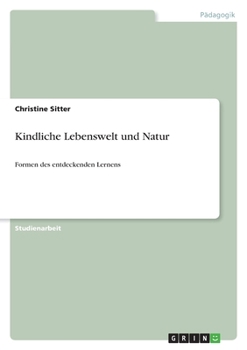 Paperback Kindliche Lebenswelt und Natur: Formen des entdeckenden Lernens [German] Book