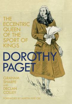 Hardcover Dorothy Paget: The Eccentric Queen of the Sport of Kings Book