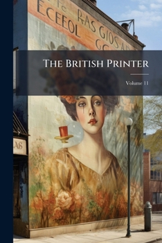 Paperback The British Printer; Volume 11 Book