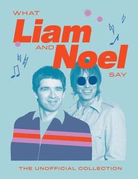 Hardcover What Liam and Noel Say: The Unofficial Collection Book