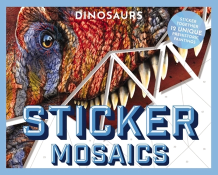 Paperback Sticker Mosaics: Dinosaurs: Puzzle Together 12 Unique Prehistoric Designs Book