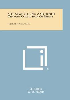 Paperback Alte Newe Zeitung, a Sixteenth Century Collection of Fables: Folklore Studies, No. 10 Book