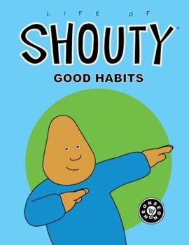 Hardcover Life of Shouty: Good Habits Book