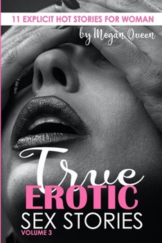 Paperback True Erotic Sex Stories: 11 Explicit Hot Novels for Woman Book