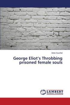 Paperback George Eliot's Throbbing prisoned female souls Book