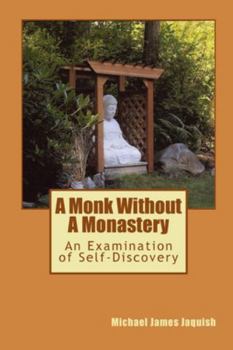 Paperback A Monk Without A Monastery: An Examination of Self-Discovery Book
