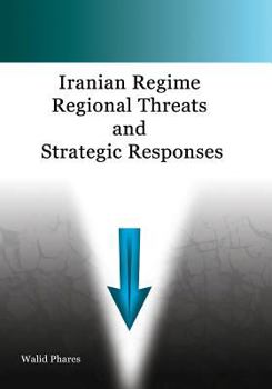 Paperback Iranian Regime Regional Threats and Strategic Responses Book