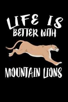 Paperback Life Is Better With Mountain Lions: Animal Nature Collection Book