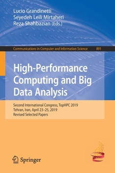 Paperback High-Performance Computing and Big Data Analysis: Second International Congress, Tophpc 2019, Tehran, Iran, April 23-25, 2019, Revised Selected Papers Book