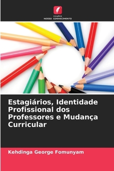 Paperback Estagiários, Identidade Profissional dos Professores e Mudança Curricular [Portuguese] Book