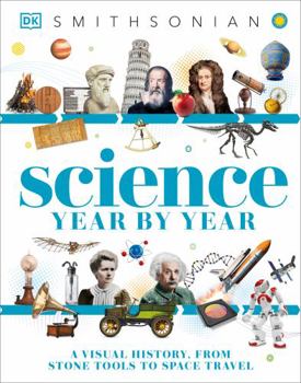 Hardcover Science Year by Year: A Visual History, from Stone Tools to Space Travel Book
