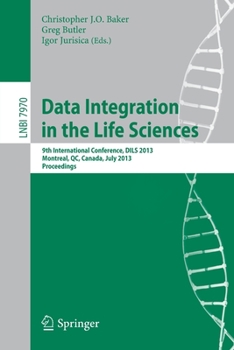 Paperback Data Integration in the Life Sciences: 9th International Conference, Dils 2013, Montreal, Canada, July 11-12, 2013, Proceedings Book