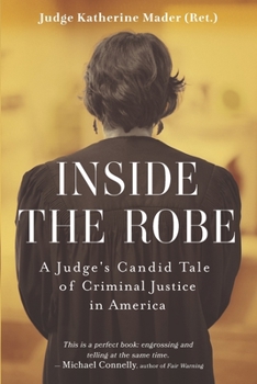 Paperback Inside the Robe: A Judge's Candid Tale of Criminal Justice in America Book
