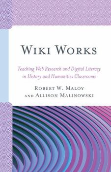 Paperback Wiki Works: Teaching Web Research and Digital Literacy in History and Humanities Classrooms Book