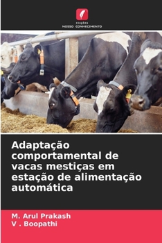 Adaptação comportamental de vacas mestiças em estação de alimentação automática (Portuguese Edition)