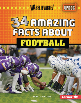 34 Amazing Facts about Football (Unbelievable! - Book  of the Unbelievable! (UpDog Books ™)