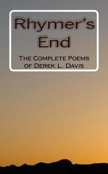 Paperback Rhymer's End: The Complete Poems of Derek L. Davis Book