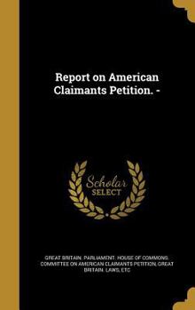 Hardcover Report on American Claimants Petition. - Book