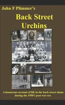 Paperback Back Street Urchins: A Humorous Account of Life in the Back Street Slums During the 1950's Post War Era Book