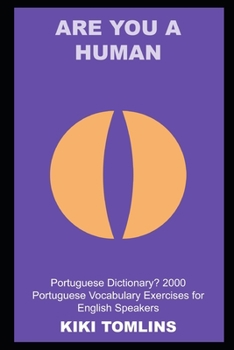 Paperback Are you a Human Portuguese Dictionary? 2000 Portuguese Vocabulary Exercises for English Speakers Book