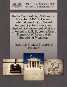Kama Corporation, Petitioner, v. Local No. 1451, UAW and International Union, United Automobile, Aerospace and Agricultural Implement Workers of ... of Record with Supporting Pleadings