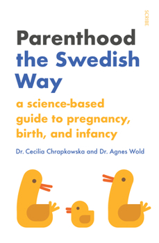 Paperback Parenthood the Swedish Way: A Science-Based Guide to Pregnancy, Birth, and Infancy Book