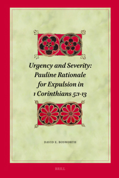 Hardcover Urgency and Severity: Pauline Rationale for Expulsion in 1 Corinthians 5:1-13 Book