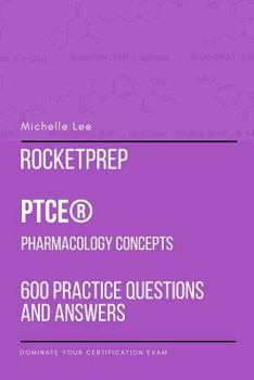 Paperback RocketPrep PTCE Pharmacology Concepts 600 Practice Questions and Answers: Dominate Your Certification Exam Book