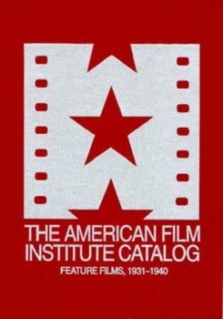 Hardcover The 1931-1940: American Film Institute Catalog of Motion Pictures Produced in the United States: Feature Films Book