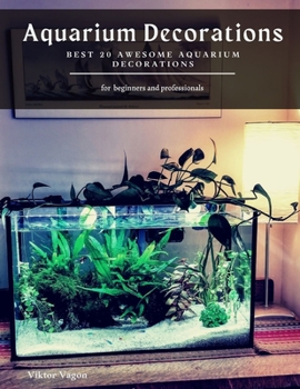 Paperback Aquarium Decorations: Best 20 Awesome Aquarium Decorations Book